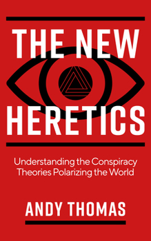 Paperback The New Heretics: Understanding the Conspiracy Theories Polarizing the World Book