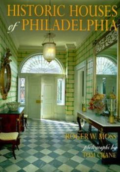 Hardcover Historic Houses of Philadelphia: A Tour of the Region's Museum Homes Book