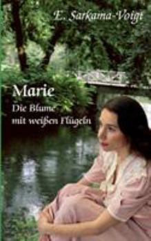 Paperback Marie: Die Blume mit weißen Flügeln [German] Book