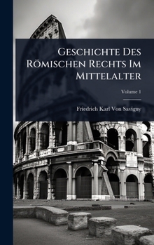 Hardcover Geschichte Des Römischen Rechts Im Mittelalter [German] Book