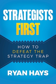 Paperback Strategists First: How to Defeat the Strategy Trap Book