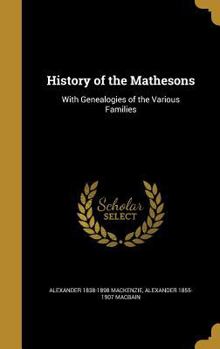 Hardcover History of the Mathesons: With Genealogies of the Various Families Book