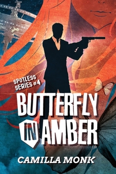 Butterfly in Amber - Book #4 of the Spotless