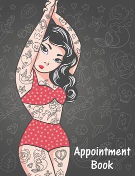 Paperback Appointment Book: Pin Up Girl Style Daily Planner for Tattoo Artists, Salons, Hair Stylists, Nail Technicians, Estheticians, Makeup Arti Book