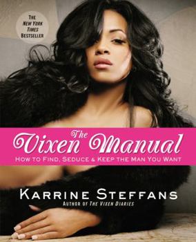 Paperback The Vixen Manual: How to Find, Seduce & Keep the Man You Want Book