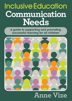 Inclusive Education, Communication Needs: A guide to supporting and promoting successful learning for all children