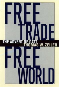 Hardcover Free Trade, Free World: The Advent of GATT Book