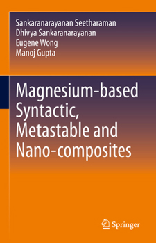 Hardcover Magnesium-Based Syntactic, Metastable and Nano-Composites Book