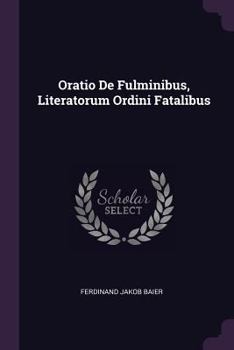 Paperback Oratio De Fulminibus, Literatorum Ordini Fatalibus Book