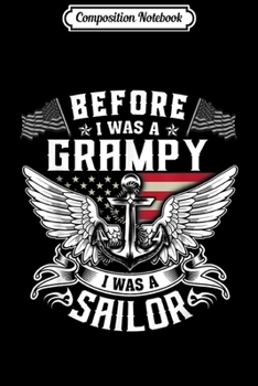 Composition Notebook: Before I Was A Grampy I Was A Sailor  Journal/Notebook Blank Lined Ruled 6x9 100 Pages