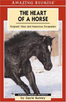 Paperback The Heart of a Horse: Poignant Tales and Humorous Escapades Book