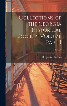 Hardcover Collections of the Georgia Historical Society Volume Part 1; Volume 3 Book