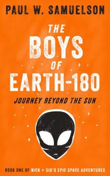 Paperback The Boys of Earth-180: Journey Beyond The Sun (Book 1) (The Boys of Earth-180 book series) Book