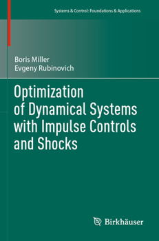 Optimization of Dynamical Systems with Impulse Controls and Shocks (Systems & Control: Foundations & Applications)