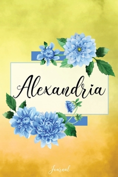 Paperback Alexandria Journal: Blue Dahlia Flowers Personalized Name Journal/Notebook/Diary - Lined 6 x 9-inch size with 120 pages Book