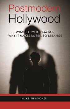 Hardcover Postmodern Hollywood: What's New in Film and Why It Makes Us Feel So Strange Book