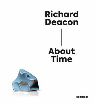 Hardcover Richard Deacon: About Time Book