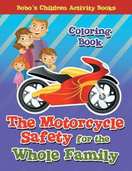 Paperback The Motorcycle Safety for the Whole Family Coloring Book