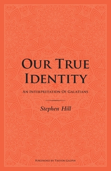 Paperback Our True Identity: An Interpretation Of Galatians Book