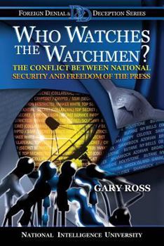 Paperback Who Watches the Watchmen?: The Conflict Between National Security and Freedom of the Press Book