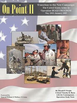 Paperback On Point II: Transition to the New Campaign; The United States Army in Operation Iraqi Freedom May 2003-January 2005 Book