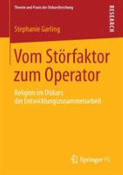 Paperback Vom Störfaktor Zum Operator: Religion Im Diskurs Der Entwicklungszusammenarbeit [German] Book