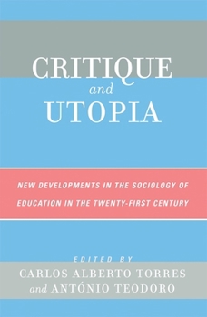 Paperback Critique and Utopia: New Developments in The Sociology of Education in the Twenty-First Century Book