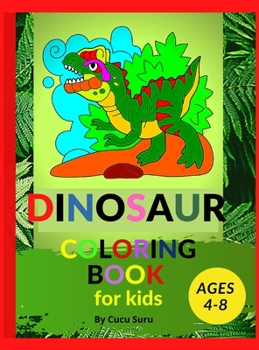 DINOSAUR COLORING BOOK for kids: Great Gift For Boys & Girls Ages 4-8