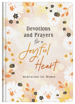 Hardcover Devotions and Prayers for a Joyful Heart: Meditations for Women Book