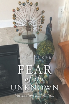 Paperback Fear of the Unknown: Vaccination and Autism Book