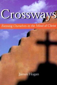 Paperback Crossways: Forming Ourselves in the Mind of Christ Book