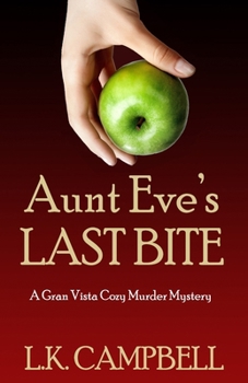 Paperback Aunt Eve's Last Bite: A Gran Vista Cozy Murder Mystery Book