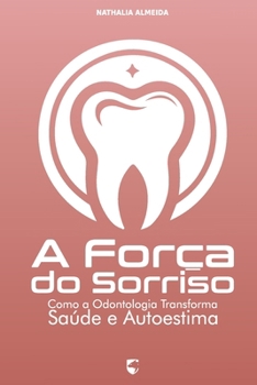 Paperback A Força do Sorriso: Como a Odontologia Transforma Saúde e Autoestima [Portuguese] Book