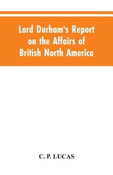 Paperback Lord Durham's Report on the Affairs of British North America Book