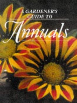 Hardcover A Gardener's guide to annuals Book