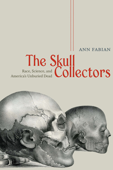 Paperback The Skull Collectors: Race, Science, and America's Unburied Dead Book