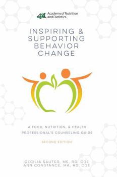Paperback Inspiring and Supporting Behavior Change: A Food, Nutrition, and Health Professional's Counseling Guide, Second Edition Book