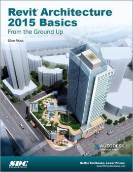 Paperback Revit Architecture 2015 Basics: From the Ground Up Book