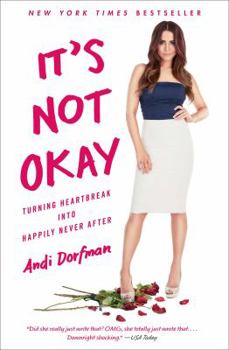 Paperback It's Not Okay: Turning Heartbreak Into Happily Never After Book