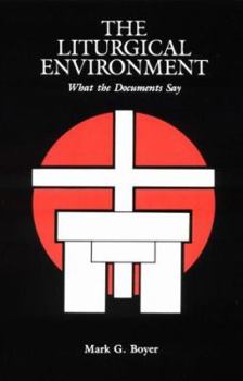 Paperback The Liturgical Environment: What the Documents Say Book