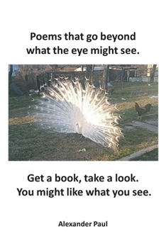 Paperback Poems that go beyond what the eye might see.: Get a book, take a look. You might like what you see. Book