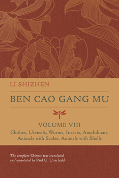 Hardcover Ben Cao Gang Mu, Volume VIII: Clothes, Utensils, Worms, Insects, Amphibians, Animals with Scales, Animals with Shells Volume 8 Book