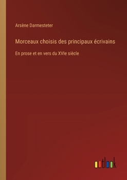 Paperback Morceaux choisis des principaux écrivains: En prose et en vers du XVIe siècle [French] Book