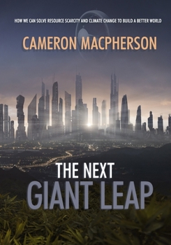 Paperback The Next Giant Leap: How we can solve resource scarcity and climate change to build a better world. Book