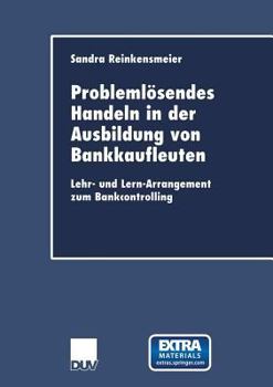 Paperback Problemlösendes Handeln in Der Ausbildung Von Bankkaufleuten: Lehr- Und Lern-Arrangement Zum Bankcontrolling [German] Book