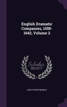 Hardcover English Dramatic Companies, 1558-1642, Volume 2 Book