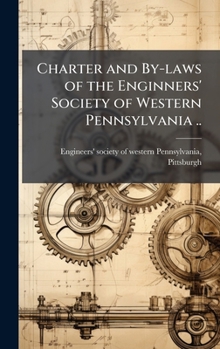 Charter and By-laws of the Enginners' Society of Western Pennsylvania ..