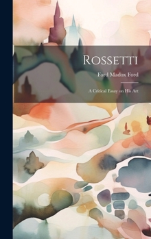 Hardcover Rossetti; a Critical Essay on his Art Book