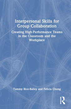 Hardcover Interpersonal Skills for Group Collaboration: Creating High-Performance Teams in the Classroom and the Workplace Book