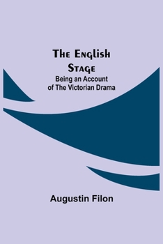 Paperback The English Stage: Being an Account of the Victorian Drama Book